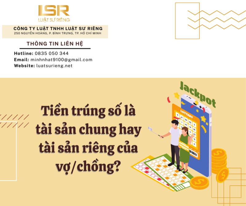 Tiền trúng số trong thời kỳ hôn nhân là tài sản chung của vợ, chồng?