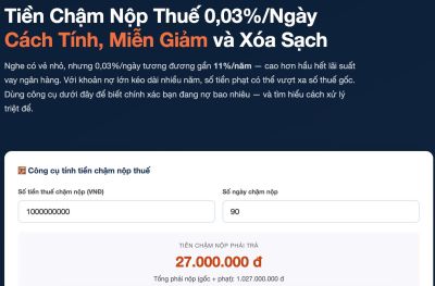 Tiền Chậm Nộp Thuế 0,03%/Ng&agrave;y C&aacute;ch T&iacute;nh, Miễn Giảm v&agrave; X&oacute;a