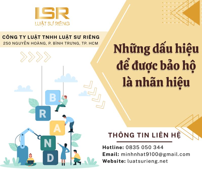 NHỮNG DẤU HIỆU ĐỂ ĐƯỢC BẢO HỘ LÀ NHÃN HIỆU